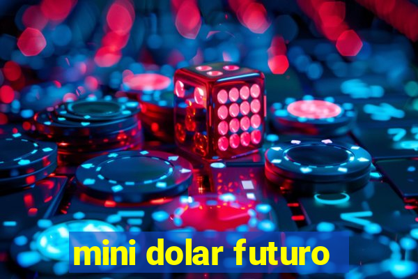 mini dolar futuro